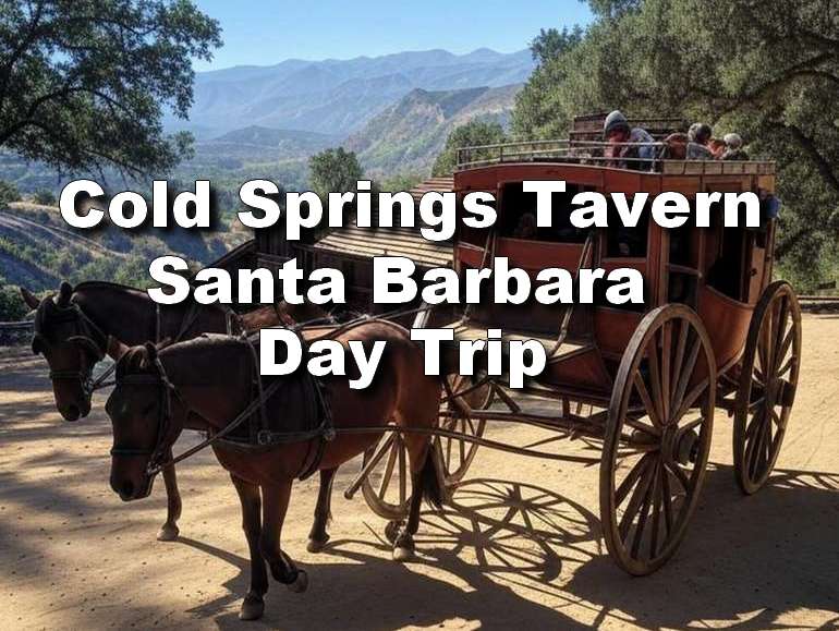 Cold Springs Tavern Santa Barbara Day Trip