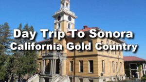 Day Trip to Sonora: A Historic Gem in California's Gold Country