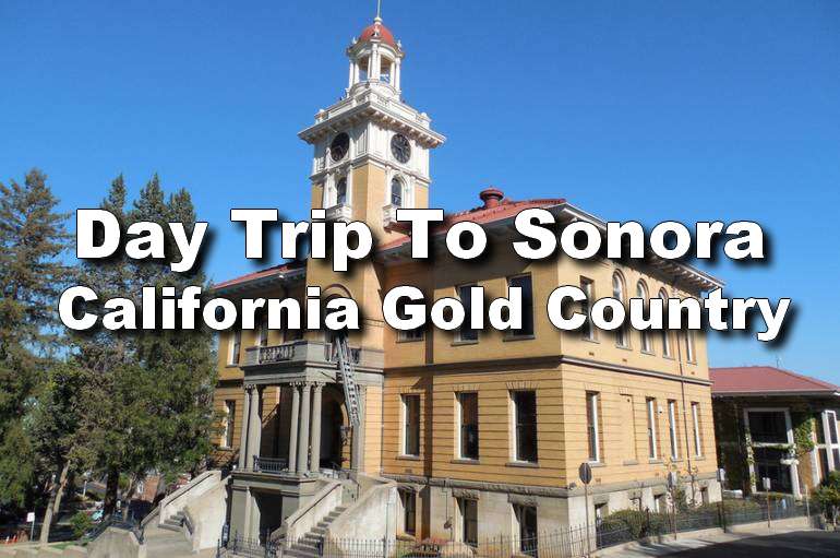 Day Trip to Sonora: A Historic Gem in California's Gold Country