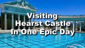 Day Trip to Hearst Castle: Stepping into California’s Iconic Estate