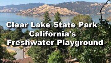Discover Clear Lake: California's Ancient Freshwater Playground