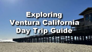 Exploring Ventura, California: A Perfect Day Trip Guide