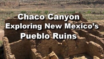 Chaco Canyon Day Trip: Exploring New Mexico's Pueblo Ruins